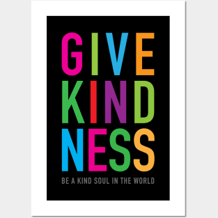 Give Kindness kind soul in the world Posters and Art